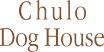 Chulo Dog House チュロ
